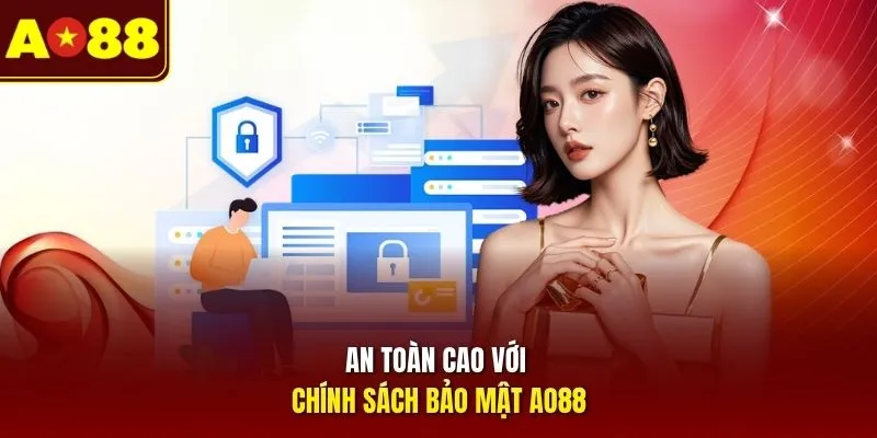 An toàn cao với chính sách bảo mật AO88