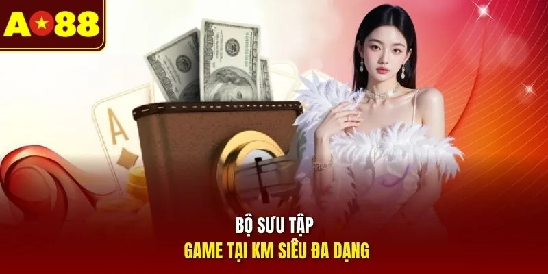 Bộ sưu tập game tại KM siêu đa dạng