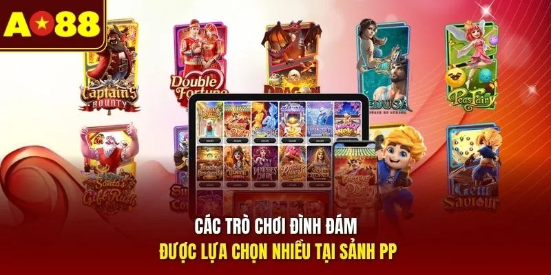Các trò chơi đình đám được lựa chọn nhiều tại sảnh PP