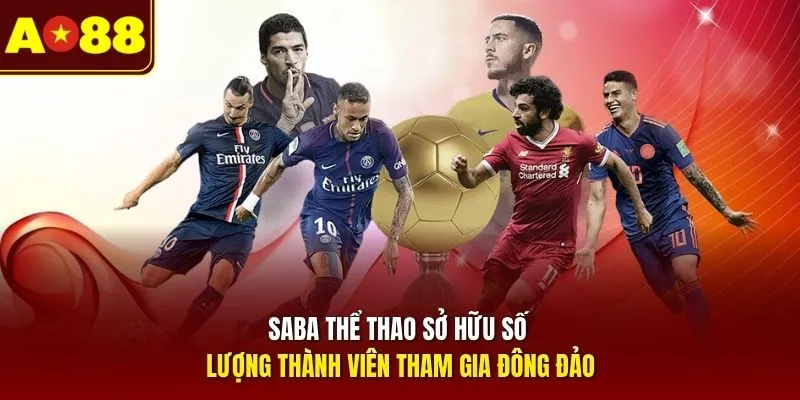 SABA thể thao sở hữu số lượng thành viên tham gia đông đảo